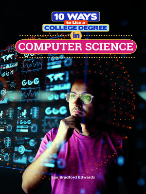 cover image of 10 Ways to Use a College Degree in Computer Science